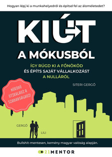 Gergő Siteri - Kiút A Mókusból - Így rúgd ki a főnököd és építs saját vállalkozást a nulláról [eKönyv: epub, mobi]