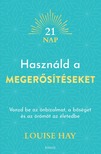 Louise Hay - Használd a megerősítéseket