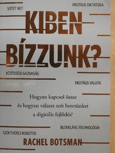 Rachel Botsman - Kiben bízzunk? [antikvár]