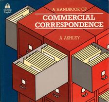 Ashley, A. - A Handbook of Commercial Correspondance [antikvár]