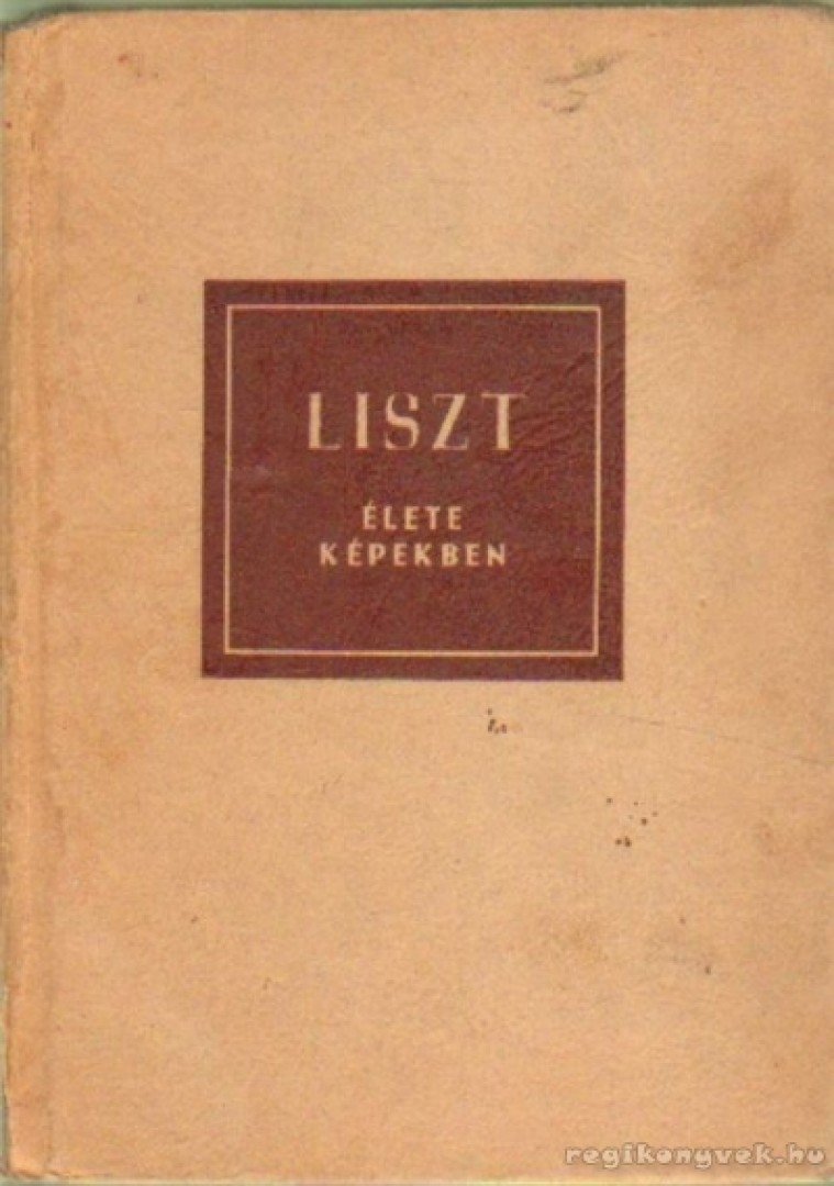 SZELÉNYI ISTVÁN - Liszt élete képekben [antikvár]