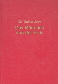 BULYTSCHOW, KIR - Das Mädchen von der Erde [antikvár]