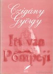 CZIGÁNY GYÖRGY - Itt van Pompeji [antikvár]