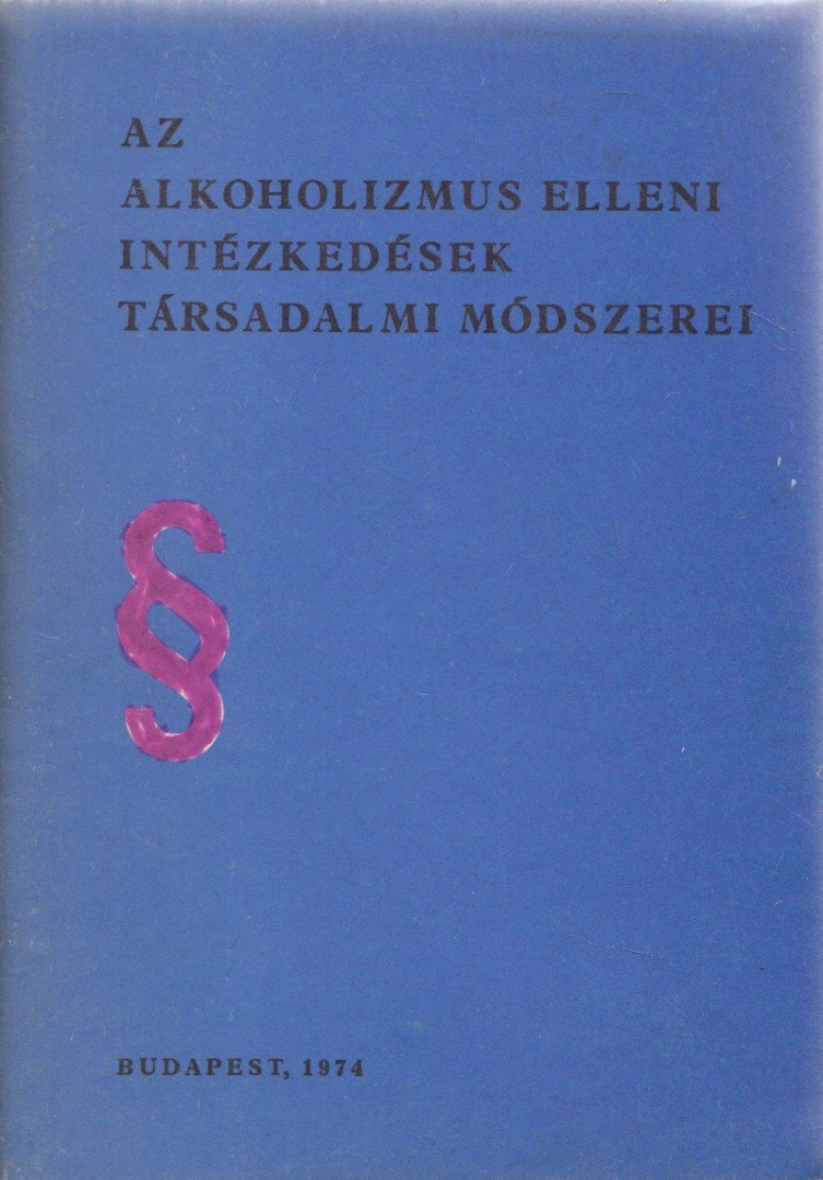 Az alkoholizmus elleni intézkedések társadalmi módszerei [antikvár]