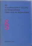 Az alkoholizmus elleni intézkedések társadalmi módszerei [antikvár]