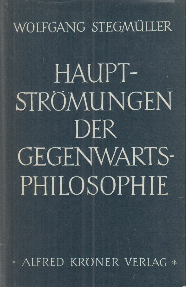 Wolfgang Stegmüller - Hauptströmungen der Gegenwartsphilosophie [antikvár]