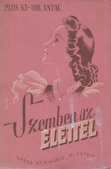 Raoul Plus S. J., Puhl Antal - Szemben az élettel [antikvár]