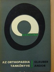 Glauber Andor - Az orthopaedia tankönyve [antikvár]