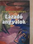Robertson Davies - Lázadó angyalok [antikvár]
