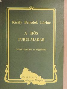 Király Benedek Lőrinc - A hős turulmadár [antikvár]