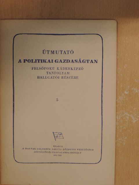 L. A. Leontyev - Útmutató a Politikai Gazdaságtan Felsőfokú Káderképző tanfolyam hallgatói részére 5 [antikvár]