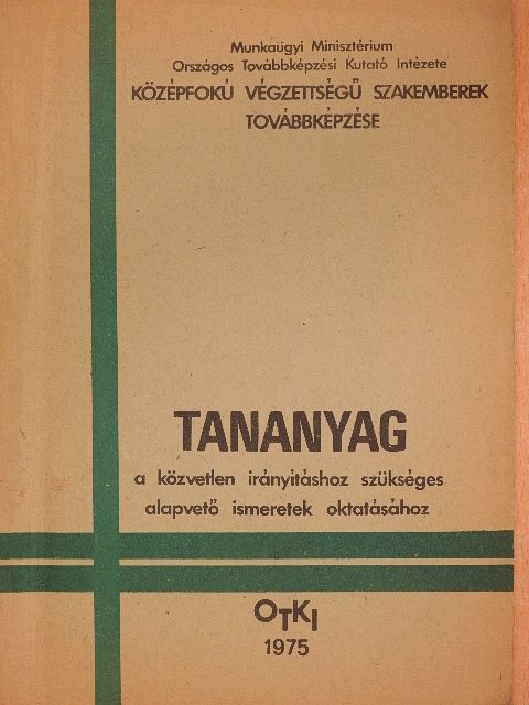 Bodnárné Dr. Karsai Éva - Tananyag a közvetlen irányításhoz szükséges alapvető ismeretek oktatásához [antikvár]