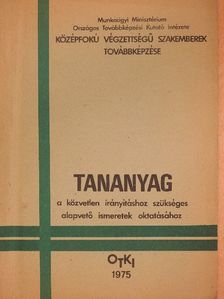 Bodnárné Dr. Karsai Éva - Tananyag a közvetlen irányításhoz szükséges alapvető ismeretek oktatásához [antikvár]