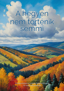 Az Irodalmi Rádió alkotóközössége-Zsoldos Árpád és Adrienn[szerk.] - A hegyen nem történik semmi