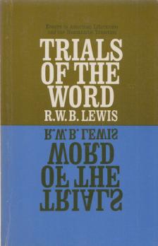 R. W. B. Lewis - Trials of the Word [antikvár]