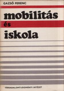 Gazsó Ferenc - Mobilitás és iskola [antikvár]