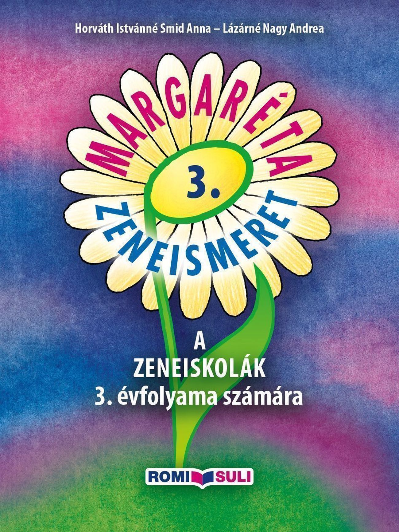Horváth Istvánné Smid Anna, Lázárné Nagy Andrea - MARGARÉTA 3. ZENEISMERET A ZENEISKOLÁK 3. ÉVFOLYAMA SZÁMÁRA -  QR KÓDDAL