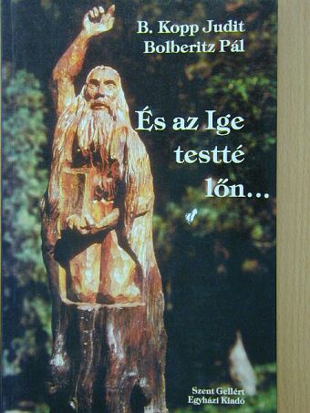 B. Kopp Judit - És az Ige testté lőn... [antikvár]