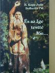 B. Kopp Judit - És az Ige testté lőn... [antikvár]