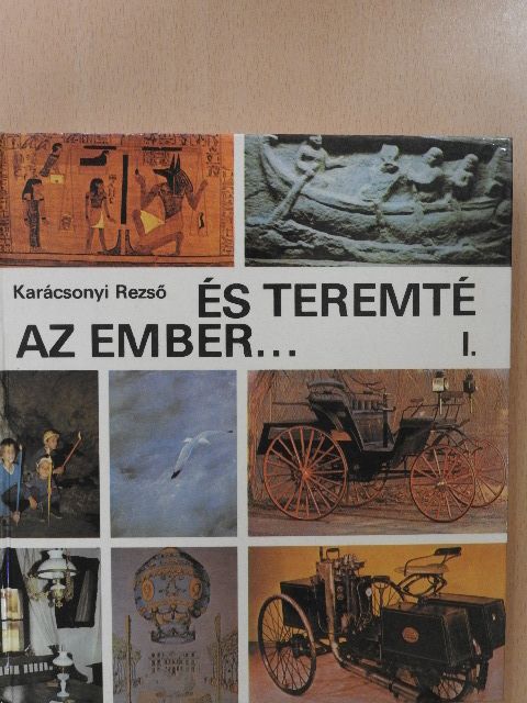 Karácsonyi Rezső - És teremté az ember... I. [antikvár]