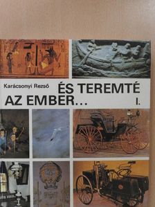 Karácsonyi Rezső - És teremté az ember... I. [antikvár]