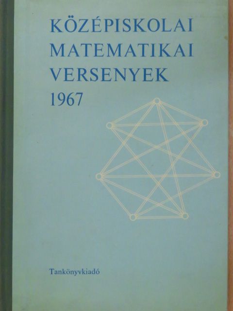 Bakos Tibor - Középiskolai matematikai versenyek 1967 [antikvár]