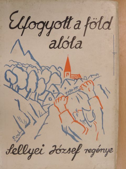 Sellyei József - Elfogyott a föld alóla/Pecsétes élet [antikvár]