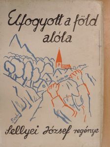 Sellyei József - Elfogyott a föld alóla/Pecsétes élet [antikvár]