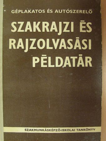 Mohácsi István - Géplakatos és autószerelő szakrajzi és rajzolvasási példatár [antikvár]