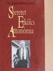 Dr. Ranschburg Jenő - Szeretet, erkölcs, autonómia [antikvár]