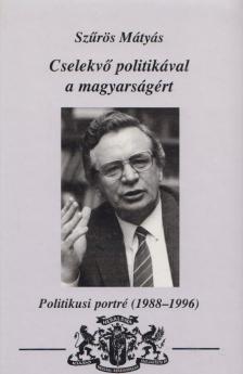 Szűrös Mátyás - Cselekvő politikával a magyarságért (dedikált) [antikvár]