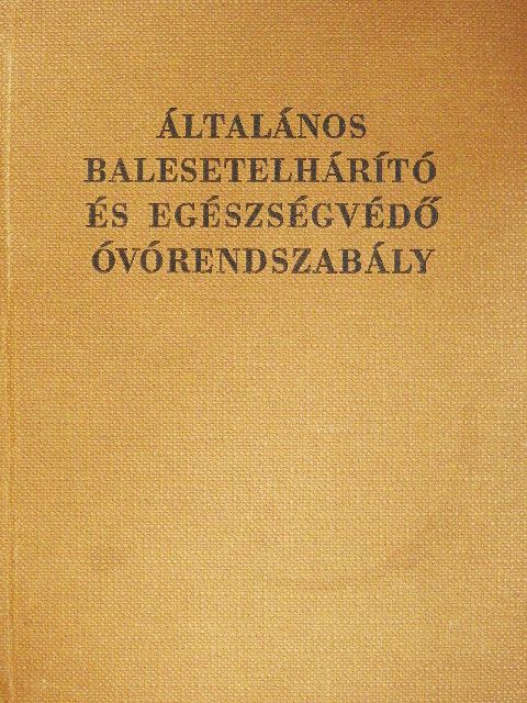 Általános balesetelhárító és egészségvédő óvórendszabály [antikvár]