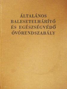 Általános balesetelhárító és egészségvédő óvórendszabály [antikvár]