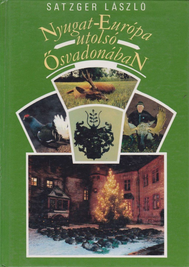 Satzger László - Nyugat-Európa utolsó ősvadonában [antikvár]