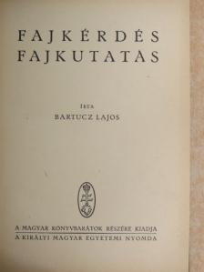 Bartucz Lajos - Fajkérdés-fajkutatás [antikvár]