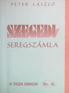 Péter László - Szegedi seregszámla [antikvár]