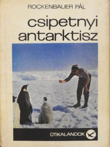 Rockenbauer Pál - Csipetnyi Antarktisz [antikvár]