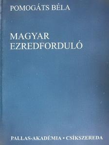 Pomogáts Béla - Magyar ezredforduló [antikvár]