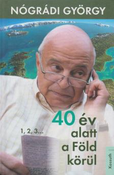 Nógrádi György - 40 év alatt a Föld körül (dedikált) [antikvár]