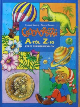 Csörgő Anikó - Csodaország A-tól Z-ig [antikvár]