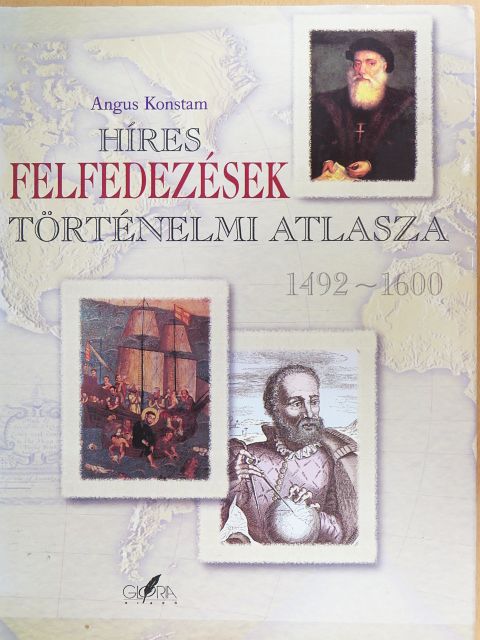 Angus Konstam - Híres felfedezések történelmi atlasza [antikvár]