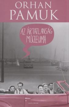 Orhan Pamuk - Az ártatlanság múzeuma [antikvár]