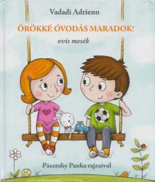 Vadadi Adrienn - Örökké óvodás maradok! [antikvár]