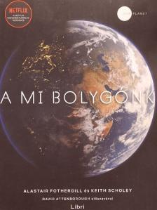 Alastair Fothergill - A mi bolygónk [antikvár]
