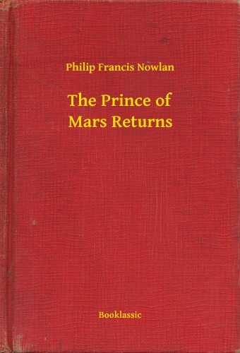 Nowlan Philip Francis - The Prince of Mars Returns [eKönyv: epub, mobi]