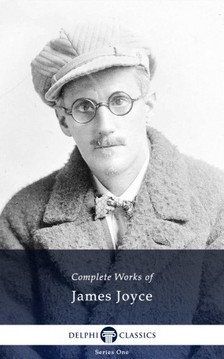 James Joyce - Delphi Complete Works of James Joyce (Illustrated) [eKönyv: epub, mobi]