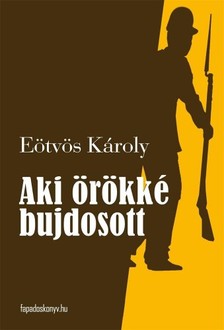 Eötvös Károly - Aki örökké bujdosott [eKönyv: epub, mobi]