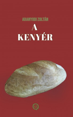 Zoltán Aranyodi - A kenyér [eKönyv: epub, mobi]