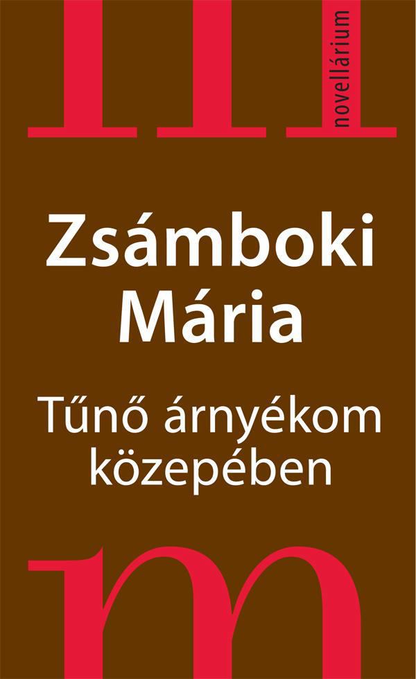 Zsámboki Mária - Tűnő árnyékom közepében [antikvár]