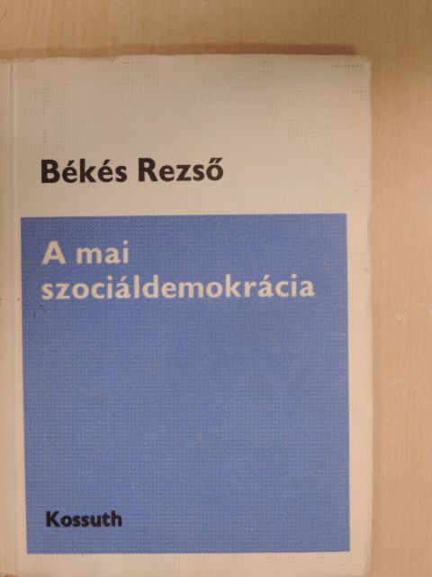 Békés Rezső - A mai szociáldemokrácia [antikvár]